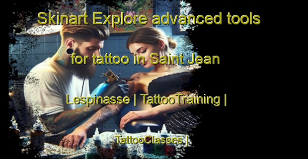 Skinart Explore advanced tools for tattoo in Saint Jean Lespinasse | TattooTraining | TattooClasses | SkinartTraining-France